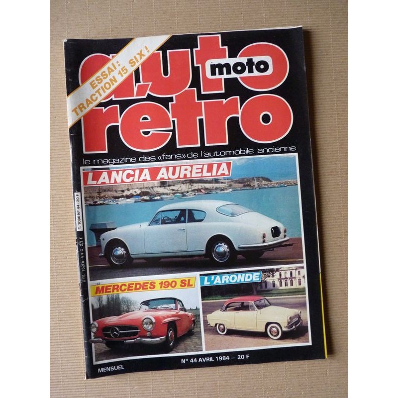 Auto Rétro n°44, Citroën Traction Tank 15 6, Lancia Aurélia, Mazda Pacific Avatar, Mercedes 190 SL, Bernardet 250