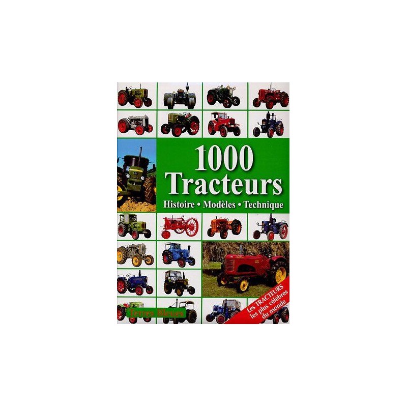 1000 Tracteurs : Histoire, modèles, technique