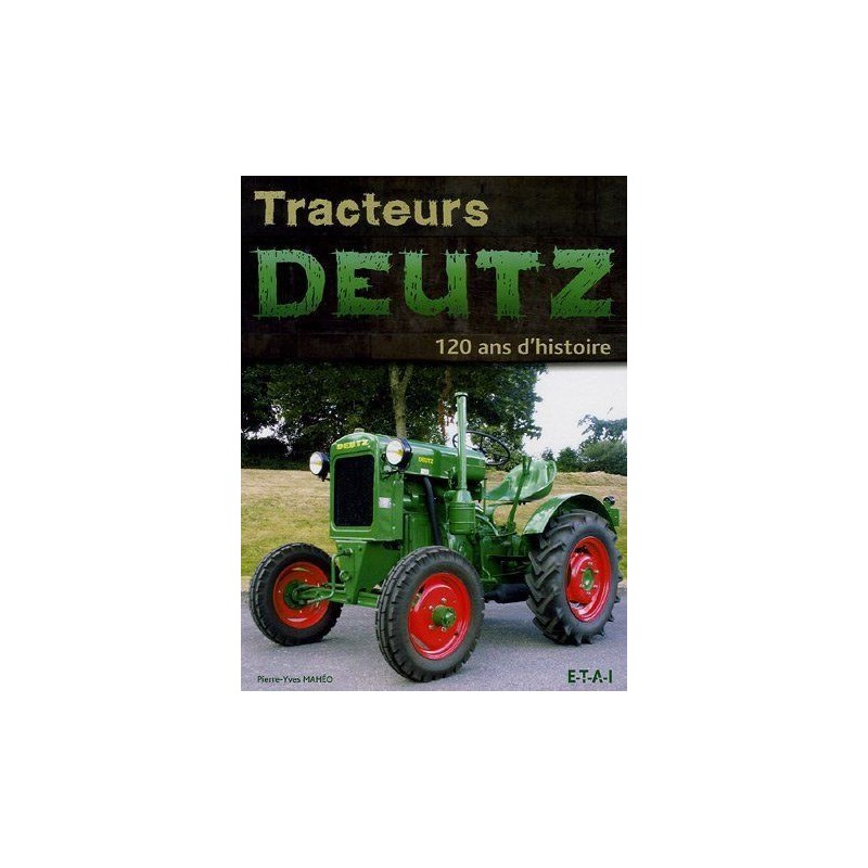 Tracteurs Deutz : 120 ans d'histoire