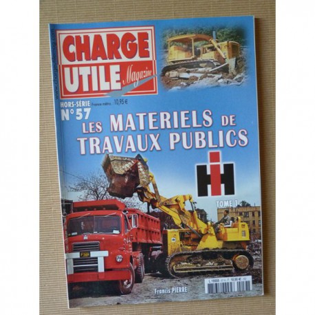Charge Utile HS n°57, Les matériels de travaux public IH (tome 1)