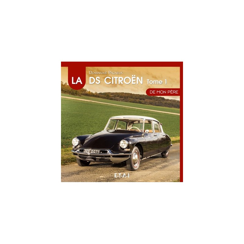 La Citroën DS de mon père (1955-1967), tome 1